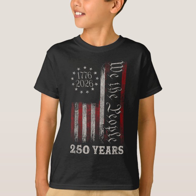America 250th Birthday Us Flag 250 Years We The Pe T-Shirt (Front)