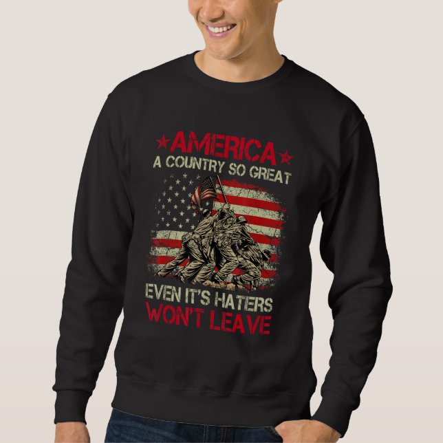 America A Country So Great Even It s Haters Won Le Sweatshirt (Front)