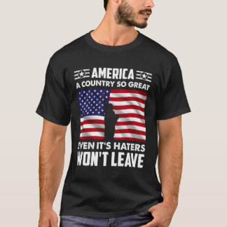 America A Country So Great Even It'S Ers Won'T Lea T-Shirt