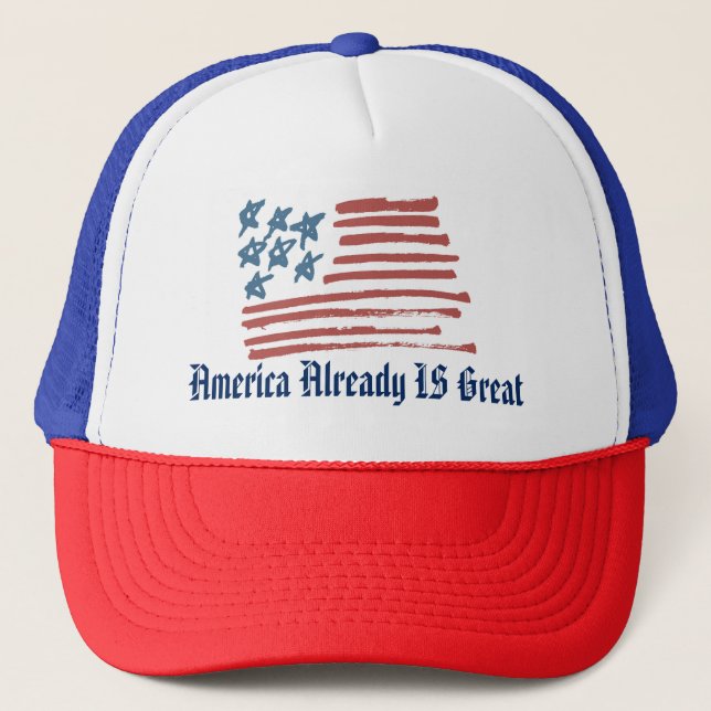 America Already IS Great hat (Front)