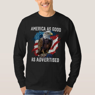 America as Good as Advertised July 4 Fourth Of Jul T-Shirt