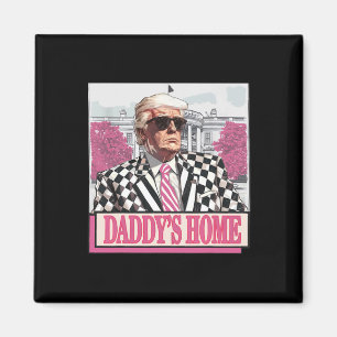 America Back Daddy's Home Funny Pink Donald Trump Magnet