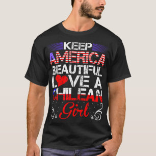 America Beautiful Love Chilean Girl Gift T-Shirt