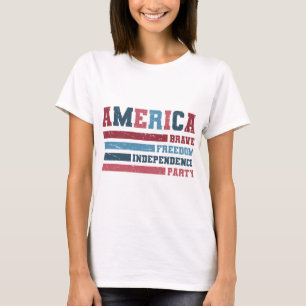 America Brave, Freedom, Independence Party T-Shirt