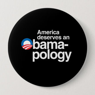 AMERICA DESERVES AN OBAMAPOLOGY 10 CM ROUND BADGE