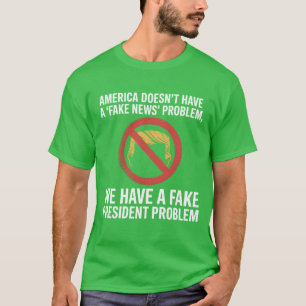 America doesn’t have a fake news problem, we have T-Shirt