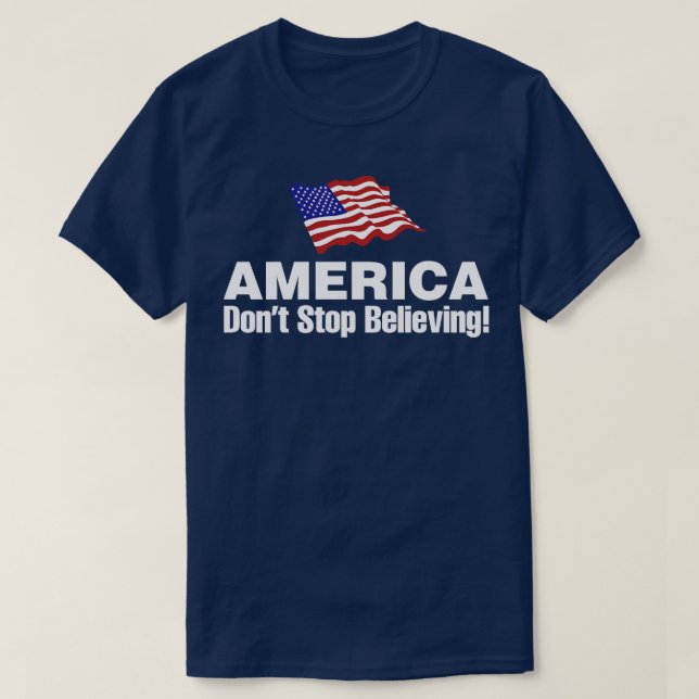 America Dont Stop Believing T-Shirt (Design Front)