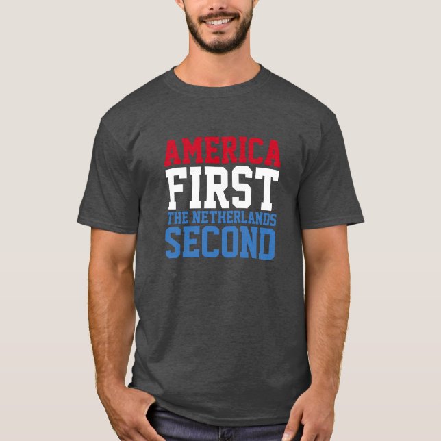 America First but The Netherlands Second T-Shirt (Front)