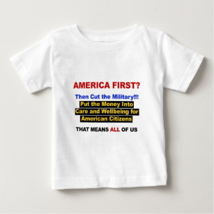 America First? Then Cut the Military Baby T-Shirt