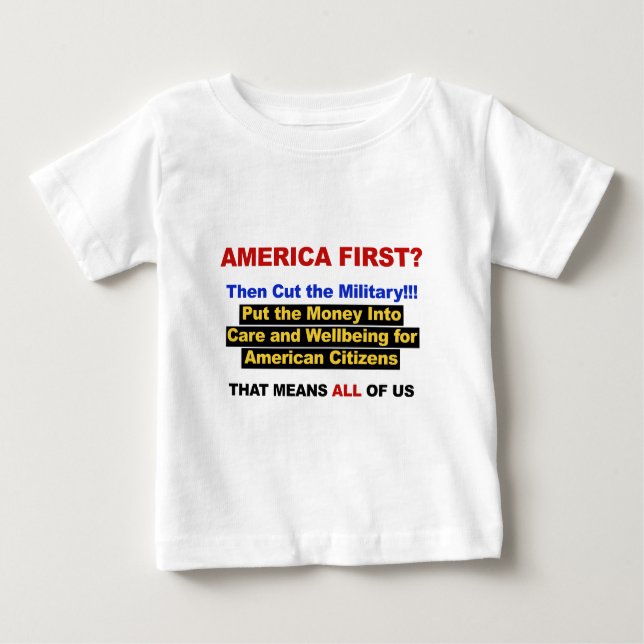 America First? Then Cut the Military Baby T-Shirt (Front)