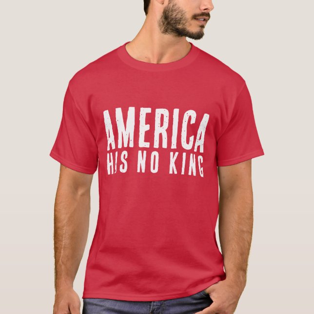 America Has No King T-Shirt (Front)