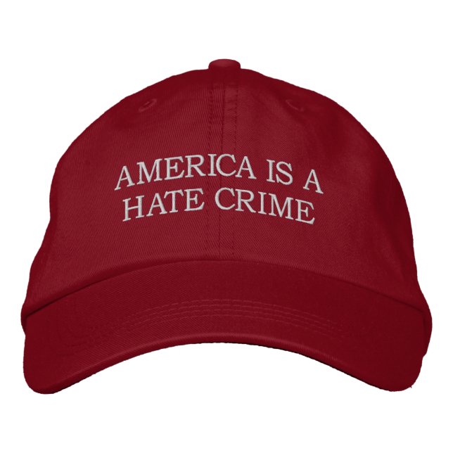 AMERICA IS A HATE CRIME HAT (Front)