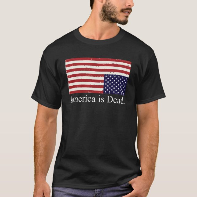 America Is Dead T-Shirt (Front)