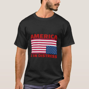 America Is In Distress Upside Down American Flag T-Shirt
