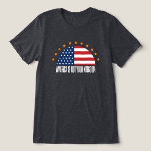 America Is Not Your Kingdom — Rebellion Tri-Blend Shirt