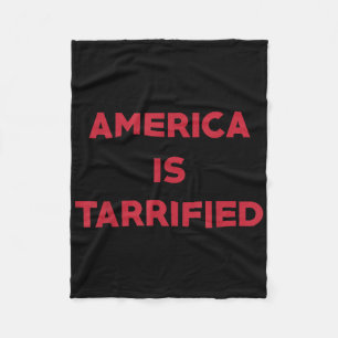 America Is Tarrified Funny Political Fleece Blanket
