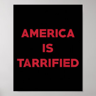 America Is Tarrified Funny Political Poster