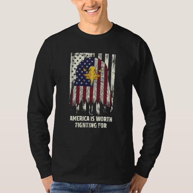 America is Worth Fighting for Patriotic Proud Patr T-Shirt (Front)