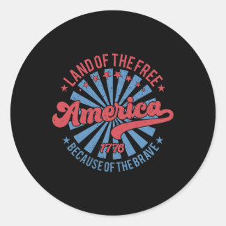 America Land Of The Free Because Of The Brave 4th  Classic Round Sticker