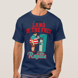 America Land Of The Free Refills Funny 4th of July T-Shirt