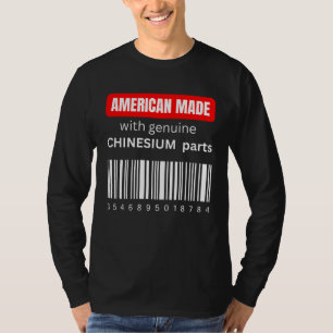 America Made with genuine Chinesium parts T-Shirt