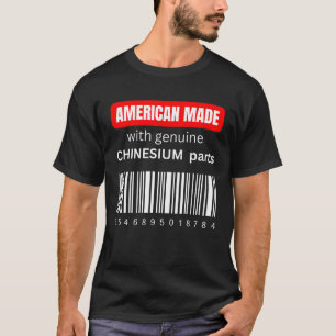 America Made with genuine Chinesium parts T-Shirt
