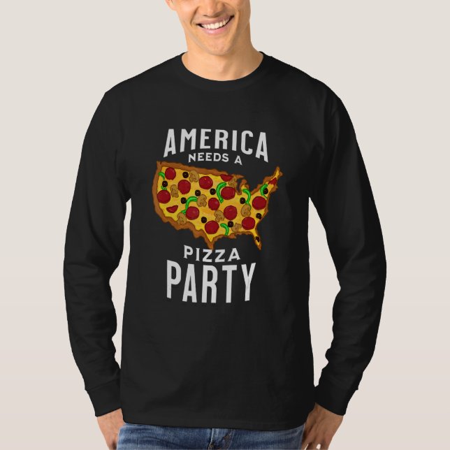 America Needs A Pizza Party T-Shirt (Front)