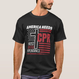 America Needs CPR Christ Prayer Repentance  T-Shirt