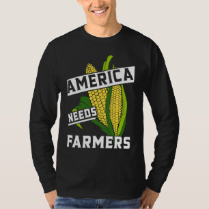 America Needs Farmers Corn Food Farm Living T-Shirt