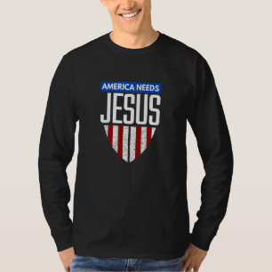 America Needs Jesus American Christian T-Shirt