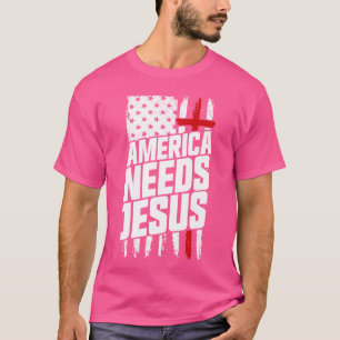 America Needs Jesus Christian Faith Patriotic gift T-Shirt
