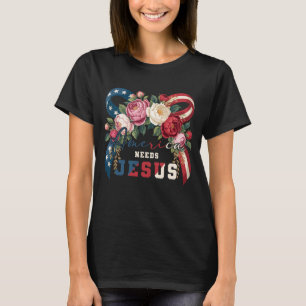 America Needs Jesus Patriotic Floral Christian Ame T-Shirt