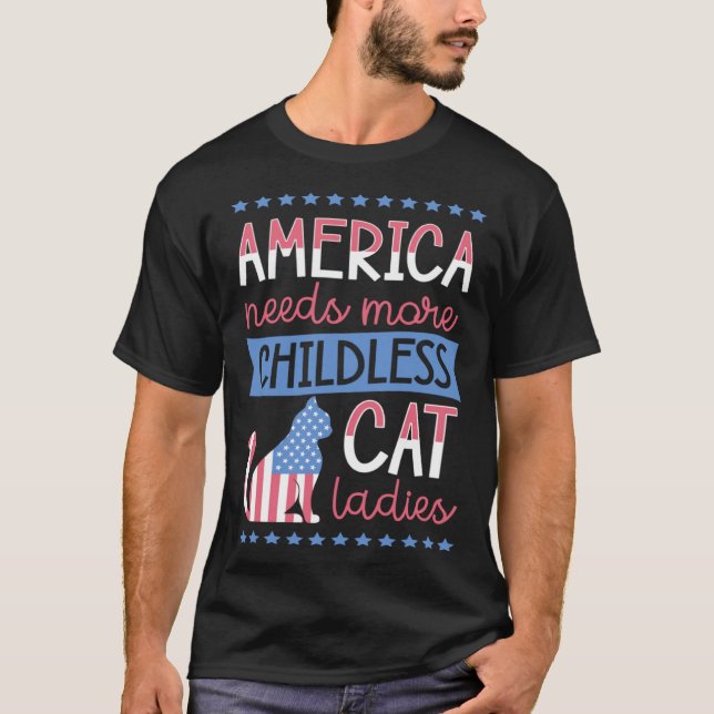 America Needs More Childless Cat Ladies Childless T-Shirt (Front)