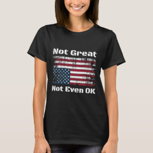 America Not Great Not Even Ok Americans Resist Tru T-Shirt