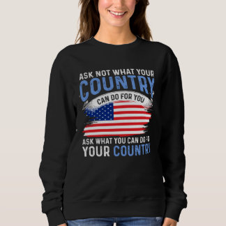 America Patriotic  Ask Not What Your Country Can D Sweatshirt
