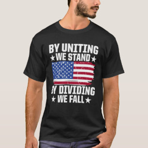 America Patriotic By Uniting We Stand By Dividing  T-Shirt