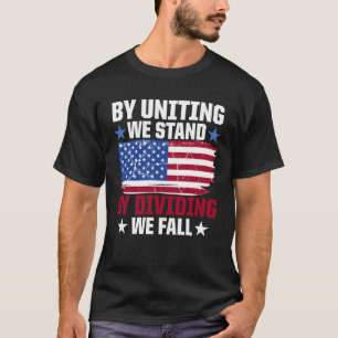 America Patriotic By Uniting We Stand By Dividing  T-Shirt