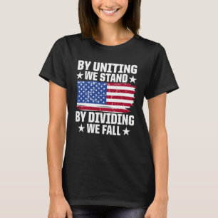 America Patriotic By Uniting We Stand By Dividing  T-Shirt