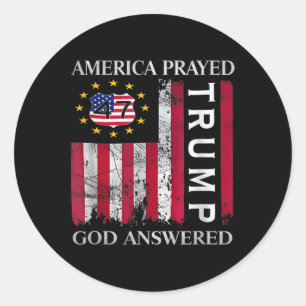 America Prayed God Answered Trump 47th President O Classic Round Sticker