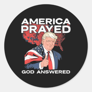 America Prayed God Answered Trump Classic Round Sticker
