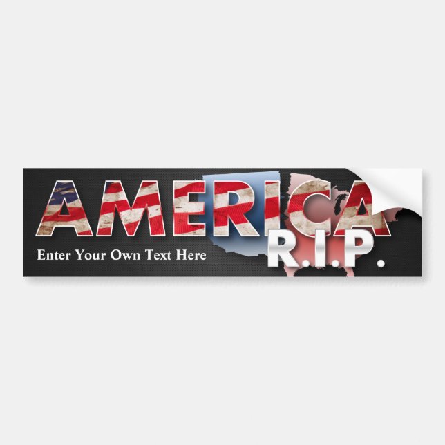 America: R.I.P. Bumper Sticker - enter your text! (Front)