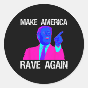 America Rave Again Funny Edm Trump  Classic Round Sticker