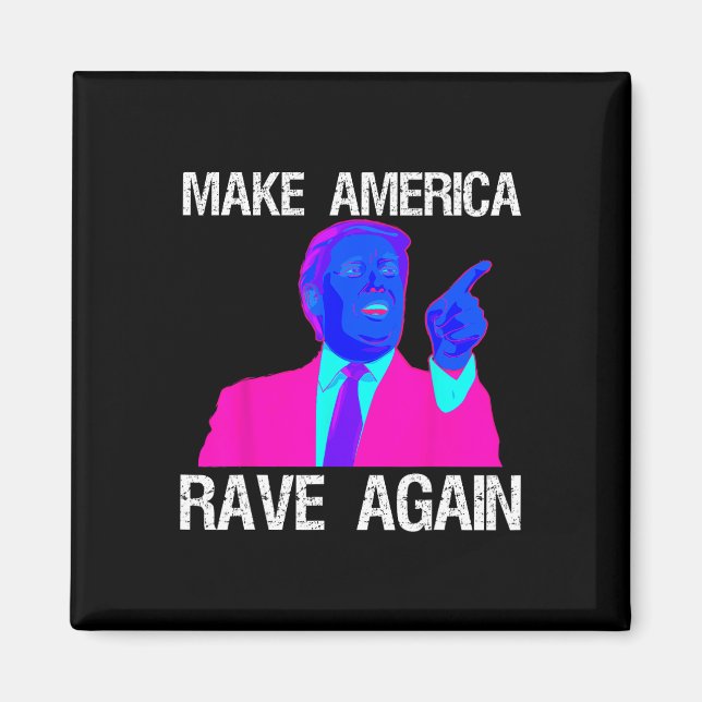 America Rave Again Funny Edm Trump  Magnet (Front)