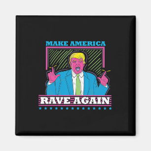 America Rave Again Funny Trump Edm Shirt1 Magnet