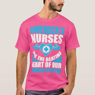 America s nurses are the beating heart of our medi T-Shirt