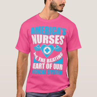 America s nurses are the beating heart of our medi T-Shirt