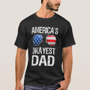 America´s Okayest Dad Us Flag Fathers Day T-Shirt