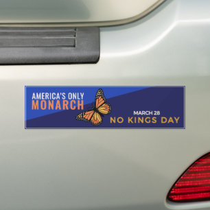 America’s Only Monarch   No Kings Day March 28 Bumper Sticker