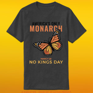 America’s Only Monarch • No Kings Day T-Shirt