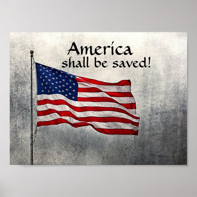 America shall be saved! American Flag Poster (Front)